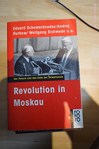 Revolution in Moskau : der Putsch und das Ende der Sowjetunion / Eduard Schewardnadse . - Schewardnadse, Eduard A.