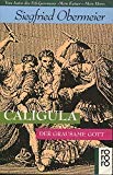 Caligula: Der grausame Gott. Roman (rororo / Rowohlts Rotations Romane)