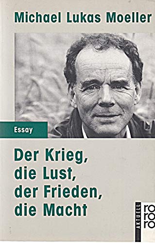 9783499131752: Der Krieg, die Lust, der Frieden, die Macht (Rororo aktuell Essay) (German Edition)
