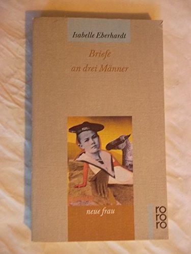 Briefe an drei Männer. (Nr 13187) - Eberhardt, Isabelle und Marie-Odile [Hrsg.] Delacour