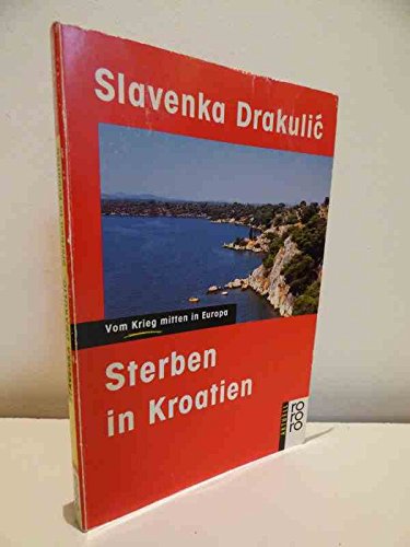 9783499132209: Sterben in Kroatien. Vom Krieg mitten in Europa