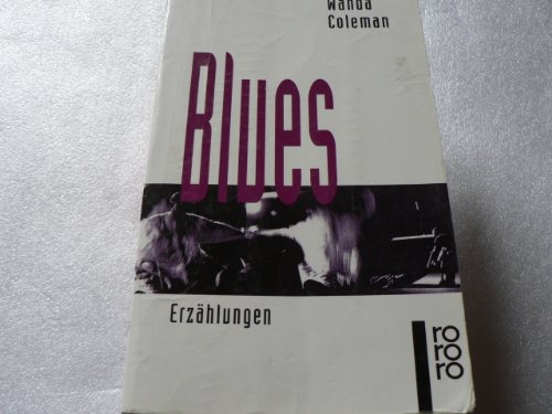 Blues: Erzählungen, Scheiße im Kopf, die fette Lena, Traum 5281, Hamburger, Kelele, der Freitagnacht im Taco house blues, die große kleine Gang, Chuck und die Frau vom Boss, große Träume und Reba. - Coleman, Wanda