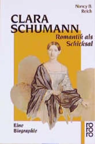 Clara Schumann: Romantik als Schicksal; eine Biographie. Dt. von Irmgard Andrae / Rororo; 13304 - Reich, Nancy B.