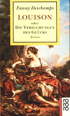 Louison oder Die Versuchungen des Glücks. (Roman vom Vorabend d. franz. Revolution). Dt. v. J. Ab...