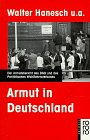 Armut in Deutschland Der Armutsbericht des DGB und des Paritätischen Wohlfahrtsverbands - Hanesch, Walter u.a., Deutscher Gewerkschaftsbund und in Zus.-Arb. mit d. Hans-Böckler-Stiftung Paritätischer Wohlfahrtsverband - Gesamtverband