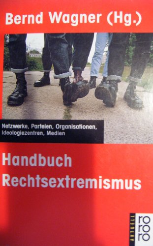 Beispielbild fr Handbuch Rechtsextremismus Netzwerke, Parteien, Organisationen, Ideologiezentren, Medien (Ein Projekt des Berlin-Brandenburger Bildungswerks e.V.) zum Verkauf von Antiquariat Smock