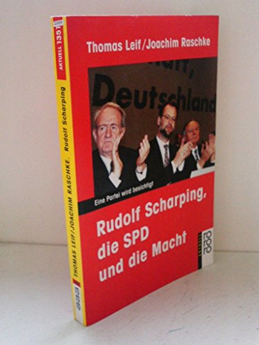 Rudolf Scharping, die SPD und die Macht: Eine Partei wird besichtigt (Rororo aktuell) (German Edition) (9783499135194) by Thomas Leif