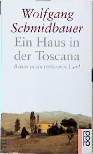 Stock image for Ein Haus in der Toscana. Reisen in ein verlorenes Land. for sale by ThriftBooks-Atlanta