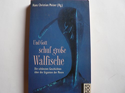 Stock image for Und Gott schuf groe Walfische. Die schnsten Geschichten ber die Giganten der Meere. TB for sale by Deichkieker Bcherkiste