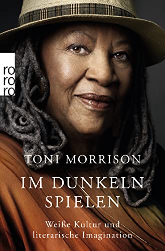 Im Dunkeln spielen: Weiße Kultur und literarische Imagination Weiße Kultur und literarische Imagination - Pfetsch, Helga, Barbara von Bechtolsheim und Toni Morrison