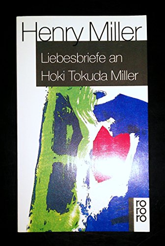 Liebesbriefe an Hoki Tokuda Miller. (9783499137808) by Henry Miller