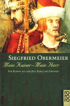 9783499138188: Mein Kaiser - Mein Herr. Ein Roman aus der Zeit Karls des Grossen