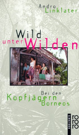 Beispielbild fr Wild unter Wilden - Bei den Kopfjgern Borneos - guter Zustand zum Verkauf von Weisel