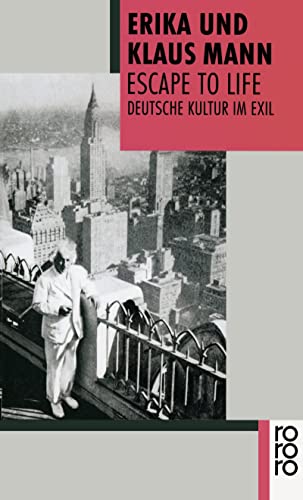 Escape to Life: Deutsche Kultur im Exil (rororo TaschenbÃ¼cher) (9783499139925) by Mann, Erika; Mann, Klaus
