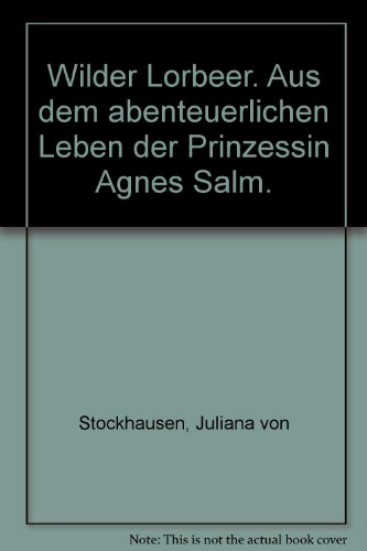 Beispielbild fr Wilder Lorbeer. Aus dem abenteuerlichen Leben der Prinzessin Agnes Salm zum Verkauf von Hylaila - Online-Antiquariat