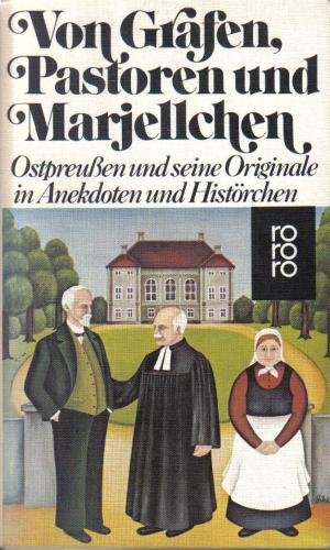 Stock image for Von Grafen, Pastoren und Marjellchen - Ostpreussen und seine Originale in Anekdoten und Histrchen for sale by 3 Mile Island