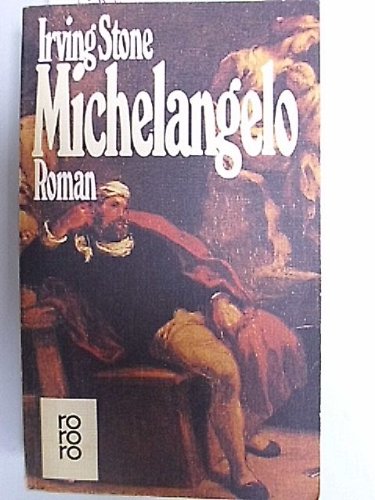 Michelangelo : biograph. Roman. [Aus d. Amerikan. übertr. von Hans Kaempfer] / rororo ; 4031 - Stone, Irving
