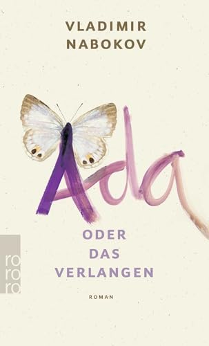 Ada oder Das Verlangen. Aus den Annalen einer Familie. Aus dem Englischen von Uwe Friesel und Marianne Therstappen. Originaltitel: Ada or Ardor: A Family Chronicle. Mit Anmerkungen. Mit einem Stammbaum. Mit Anmerkungen, Teils von den Übersetzern, teils vom Verfasser. - (=Rowohlts-Rotations-Romane, rororo 4032). - Nabokov, Vladimir