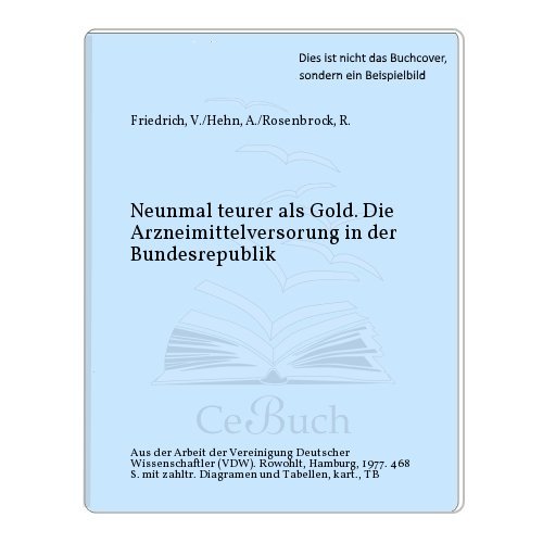 Neunmal teurer als Gold. Die Arzneimittelversorgung in der Bundesrepubklik