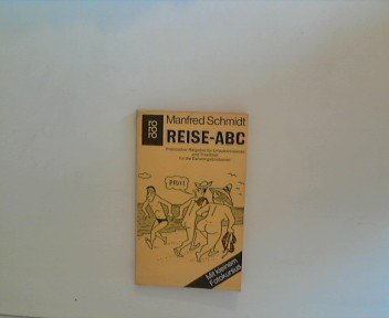 Stock image for Reise-ABC Praktischer Ratgeber fr Urlaubsreisende und Trostfibel fr die Daheimgebliebenen for sale by Bernhard Kiewel Rare Books