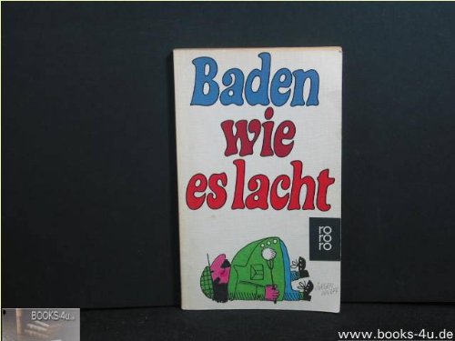 9783499140891: Baden, wie es lacht : 16 heitere Lektionen fr jedermann. hrsg von Gnther Imm Mit Ill von Heinz Michel