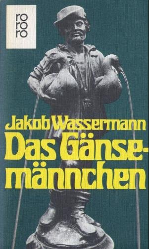 Das Gänsemännchen : Roman. - Wassermann, Jakob