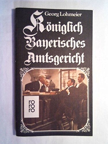 9783499141744: Kniglich Bayerisches Amtsgericht I. - Georg Lohmeier