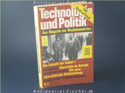 Beispielbild fr Technologie und Politik 8. Die Zukunft der Arbeit I. Das Magazin zur Wachstumskrise zum Verkauf von Bernhard Kiewel Rare Books