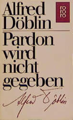 Pardon wird nicht gegeben. - Döblin, Alfred