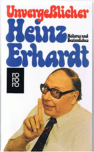 Unvergesslicher Heinz Erhardt : Heiteres und Besinnliches. [Heinz Erhardt], Rororo ; 4245 - Erhardt, Heinz und Heinz Erhardt