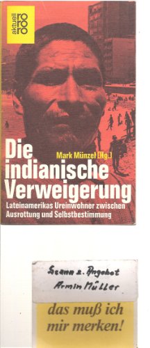 Beispielbild fr Die indianische Verweigerung. Lateinamerikas Ureinwohner zwischen Ausrottung und Selbstbestimmung zum Verkauf von Antiquariat BM