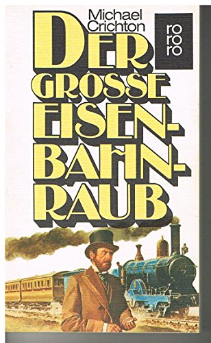 Der grosse Eisenbahnraub - Roman; Aus dem Amerikanischen von Hans-Joachim Maass