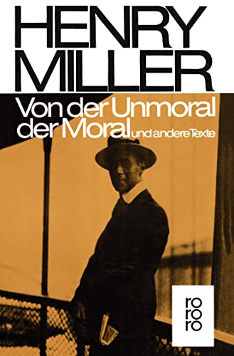 Von der Unmoral der Moral und andere Texte. (9783499143960) by Henry Miller