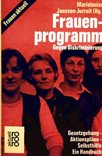 FRAUENPROGRAMM GEGEN DISKRIMINIERUNG / GESETZGEBUNG, AKTIONSPLÄNE, SELBSTHILFE EIN HANDBUCH