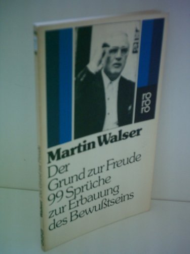 Der Grund zur Freude: 99 SprÃ¼che zur Erbauung des BewuÃŸtseins (9783499144899) by Martin Walser