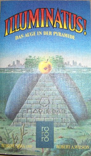 Illuminatus. Das Auge in der Pyramide - Shea, Robert --- Wilson, Robert A.