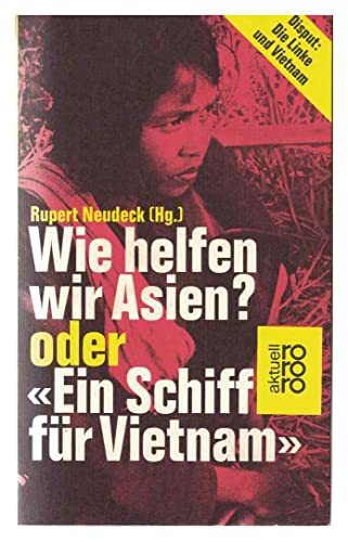 Wie helfen wir Asien: Oder, Ein Schiff fur Vietnam (Rororo aktuell) (German Edition) [Orig. Ausga...