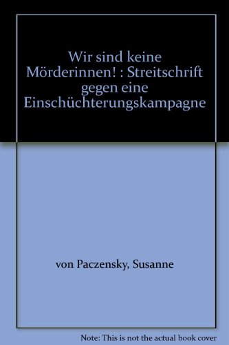 Beispielbild fr Wir sind keine Mrderinnen! : Streitschrift gegen e. Einschchterungskampagne. Susanne v. Paczensky (Hg.) / rororo ; 4635 : rororo aktuell : Frauen aktuell zum Verkauf von Versandantiquariat Schfer