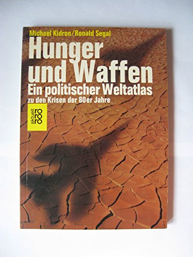 Beispielbild fr Hunger und Waffen. Ein politischer Weltatlas zu den Krisen der 80er Jahre (rororo aktuell) zum Verkauf von Bernhard Kiewel Rare Books