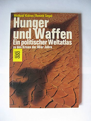 Stock image for Hunger und Waffen. Ein politischer Weltatlas zu den Krisen der 80er Jahre (rororo aktuell) for sale by Bernhard Kiewel Rare Books