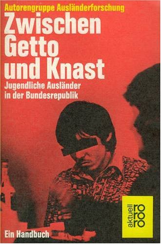 Stock image for Zwischen Getto und Knast : jugendliche Auslnder in der Bundesrepublik ; ein Handbuch. Autorengruppe Auslnderforschung / rororo ; 4737 : rororo-aktuell for sale by Edition H. Schroeder e.K.