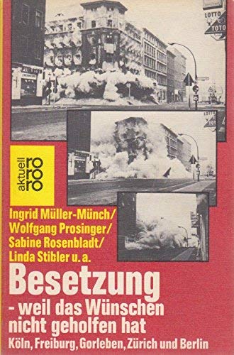 Beispielbild fr Besetzung - weil das Wnschen nicht geholfen hat. Kln, Freiburg, Gorleben, Zrich und Berlin zum Verkauf von Bernhard Kiewel Rare Books