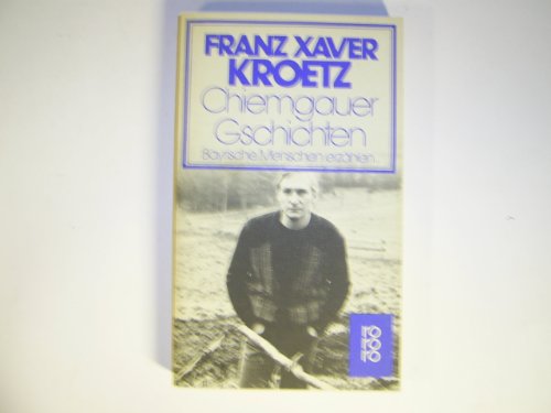 9783499147890: Chiemgauer Gschichten: Bayrische Menschen erzhlen - Kroetz, Franz Xaver
