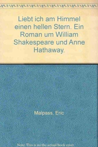 Stock image for Liebt ich am Himmel einen hellen Stern. Ein Roman um William Shakespeare und Anne Hathaway. for sale by Better World Books Ltd