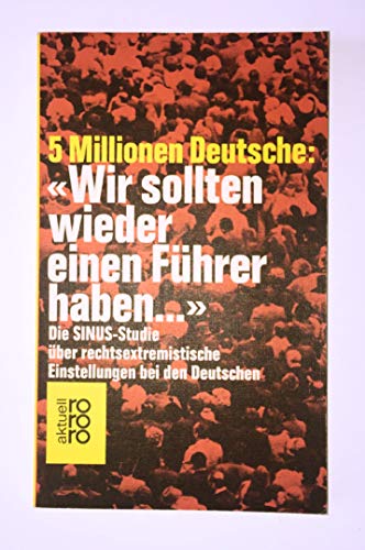 5 [Fünf] Millionen Deutsche: "Wir sollten wieder einen Führer haben." Die SINUS-Studie über recht...