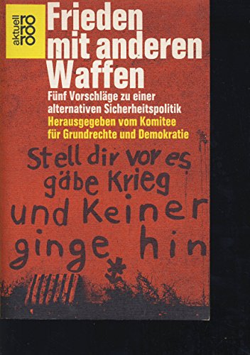 Beispielbild fr Frieden mit anderen Waffen. Fnf Vorschlge zu einer alternativen Sicherheitspolitik zum Verkauf von Bernhard Kiewel Rare Books