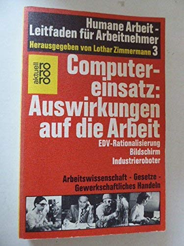 Computereinsatz: Auswirkungen auf die Arbeit. (EDV-Rationalisierung. Bildschirm. Industrieroboter...