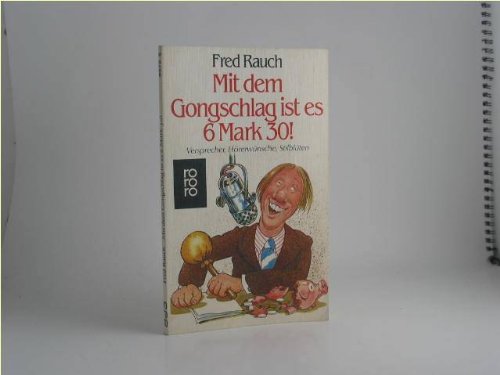 Imagen de archivo de Mit dem Gongschlag ist es 6 Mark 30. Versprecher, Hrerwnsche, Stilblten. a la venta por medimops