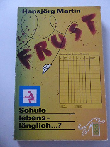 Imagen de archivo de Frust - Schule lebenslnglich.? rororo-Panther. Softcover a la venta por Deichkieker Bcherkiste