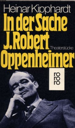 In der Sache J. Robert Oppenheimer. Theaterstücke.